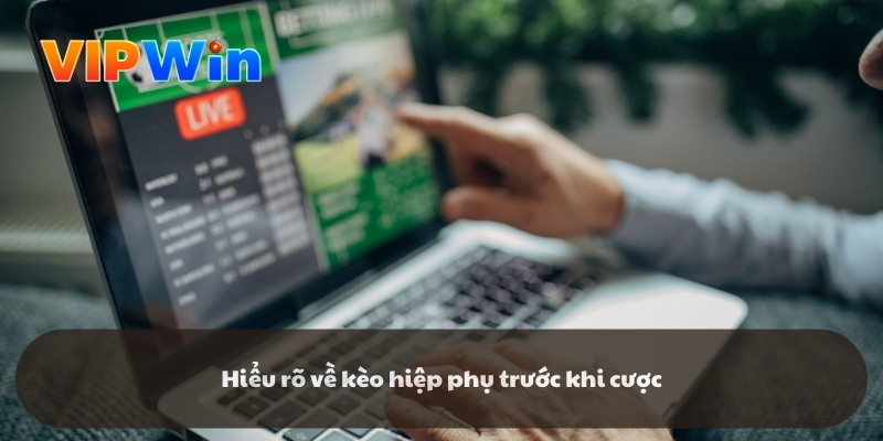 Hiểu rõ về kèo hiệp phụ trước khi cược